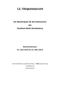 13. Tätigkeitsbericht  der Beauftragten für den Datenschutz des Rundfunk Berlin-Brandenburg