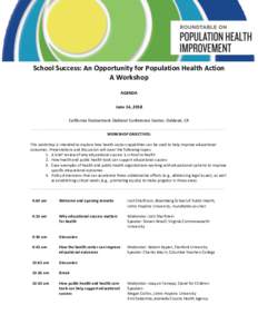 School Success: An Opportunity for Population Health Action A Workshop AGENDA June 14, 2018 California Endowment Oakland Conference Center, Oakland, CA ____________________________________________________________________