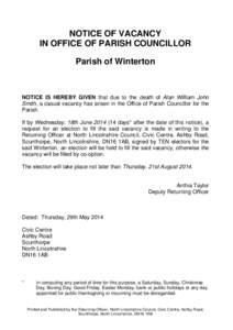 NOTICE OF VACANCY IN OFFICE OF PARISH COUNCILLOR Parish of Winterton NOTICE IS HEREBY GIVEN that due to the death of Alan William John Smith, a casual vacancy has arisen in the Office of Parish Councillor for the