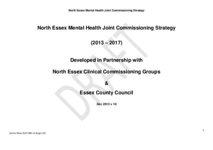 North Essex Mental Health Joint Commissioning Strategy  North Essex Mental Health Joint Commissioning Strategy (2013 – [removed]Developed in Partnership with