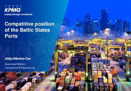 Competitive position of the Baltic States Ports Jūlija Māsāne-Ose Associated Director