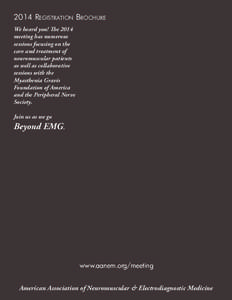 2014 Registration Brochure We heard you! The 2014 meeting has numerous sessions focusing on the care and treatment of neuromuscular patients