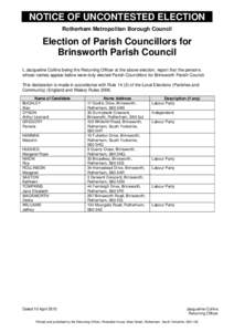 NOTICE OF UNCONTESTED ELECTION Rotherham Metropolitan Borough Council Election of Parish Councillors for Brinsworth Parish Council I, Jacqueline Collins being the Returning Officer at the above election, report that the 