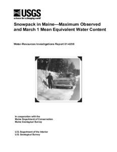 Snowpack in Maine—Maximum Observed and March 1 Mean Equivalent Water Content Water-Resources Investigations ReportIn cooperation with the