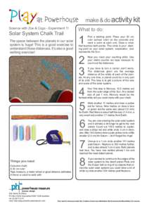 make & do activity kit Science with Zoe & Cogs - Experiment 11 Solar System Chalk Trail The space between the planets in our solar system is huge! This is a good exercise to