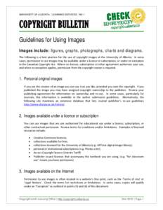 UNIVERSITY OF ALBERTA | LEARNING SERVICES | NO 1  COPYRIGHT BULLETIN Guidelines for Using Images Images include: figures, graphs, photographs, charts and diagrams. The following is a best practice for the use of copyrigh