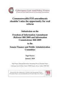 Commonwealth FOI amendments shouldn’t miss the opportunity for real reform Submission on the Freedom of Information Amendment (Reform) Bill 2009 and Information