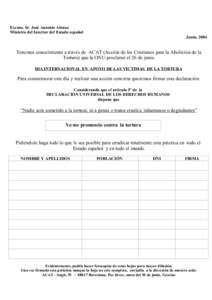 Excmo. Sr. José Antonio Alonso Ministro del Interior del Estado español Junio, 2004 Tenemos conocimiento a través de ACAT (Acción de los Cristianos para la Abolición de la Tortura) que la ONU proclamó el 26 de juni