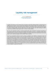 Liquidity risk management CHARLES GOODHART Professor of Banking and Finance London School of Economics  Liquidity and solvency are the heavenly twins of banking, frequently indistinguishable. An illiquid bank can