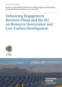 Research Paper Bernice Lee, Nick Mabey, Felix Preston, Antony Froggatt and Siân Bradley Energy, Environment and Resources | June 2015 Enhancing Engagement Between China and the EU