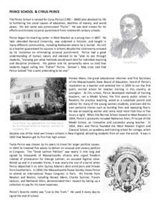 PEIRCE SCHOOL & CYRUS PEIRCE The Peirce School is named for Cyrus Peirce (1790 – 1860) who devoted his life to furthering the social causes of education, abolition of slavery, and world peace. His last name was pronoun