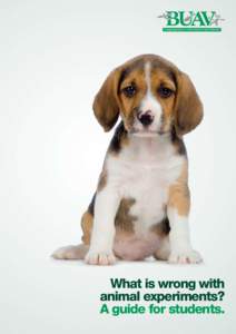 What is wrong with animal experiments? A guide for students. What is wrong with animal experiments? A guide for students.