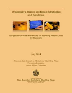 Heroin Workgroup Recommendations – July[removed]Table of Contents Wisconsin’s Heroin Epidemic: Strategies and Solutions