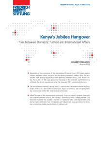 INTERNATIONAL POLICY ANALYSIS  Kenya’s Jubilee Hangover Torn Between Domestic Turmoil and International Affairs  ELISABETH BOLLRICH