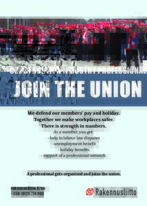 CONSTRUCTION INDUSTRY PROFESSIONAL  JOIN THE UNION We defend our members’ pay and holiday. Together we make workplaces safer. There is strength in numbers.