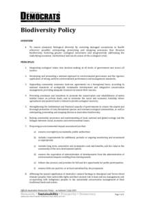 Biodiversity Policy OVERVIEW  To ensure planetary biological diversity by restoring damaged ecosystems to health wherever possible; anticipating, preventing and stopping processes that threaten