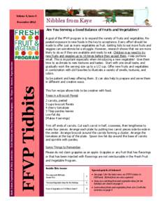 Volume 4, Issue 4 December 2012 Nibbles from Kaye A goal of the FFVP program is to expand the variety of fruits and vegetables. Repeated exposure to new foods is the key to acceptance. Every effort should be made to offe