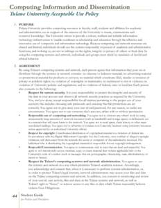 Computing Information and Dissemination Tulane University Acceptable Use Policy 1.	 PURPOSE Tulane University provides computing resources to faculty, staff, students and affiliates for academic and administrative use i