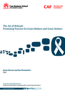 The Art of Refusal: Promising Practice for Grant Makers and Grant Seekers Jenny Harrow and Jon Fitzmaurice 2011