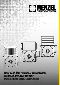 MODULARE SCHLEIFRINGLÄUFERMOTOREN MODULAR SLIP-RING MOTORS BAUREIHEN / SERIES: MEBSSL / MEBSSW / MEBSSD INHALTSVERZEICHNIS