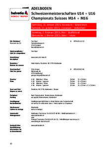 ADELBODEN Schweizermeisterschaften U14 + U16 Championats Suisses M14 + M16 Samstag, 31. Januar 2015, klassisch / Einzelstart Samedi, 31. janvier 2015, classique / individuel Sonntag, 1. Februar 2015, frei / Staffellauf