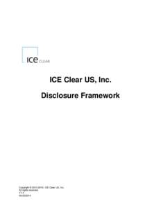ICE Clear US, Inc. Disclosure Framework Copyright © [removed]ICE Clear US, Inc. All rights reserved. V1.4