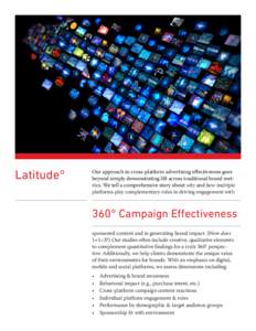 Latitude°  Our approach to cross-platform advertising effectiveness goes beyond simply demonstrating lift across traditional brand metrics. We tell a comprehensive story about why and how multiple platforms play complem