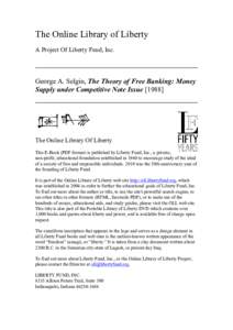 The Online Library of Liberty A Project Of Liberty Fund, Inc. George A. Selgin, The Theory of Free Banking: Money Supply under Competitive Note Issue [1988]