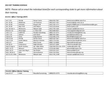    2015	
  DOT	
  TRAINING	
  SCHEDULE	
   NOTE:	
  Please	
  call	
  or	
  email	
  the	
  individual	
  listed	
  for	
  each	
  corresponding	
  state	
  to	
  get	
  more	
  information	
  about	