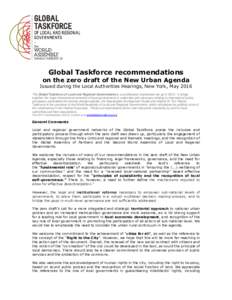 Global Taskforce recommendations on the zero draft of the New Urban Agenda Issued during the Local Authorities Hearings, New York, May 2016 The Global Taskforce of Local and Regional Governments is a coordination mechani