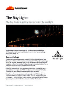The Bay Lights The Bay Bridge is getting its moment in the spotlight While thinking of ways to commemorate the 75th anniversary of the Bay Bridge, WPI founder Ben Davis came up with the idea to turn the West Span of the 