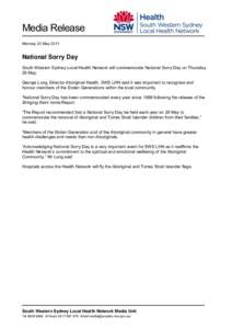 Media Release Monday 23 May 2011 National Sorry Day South Western Sydney Local Health Network will commemorate National Sorry Day on Thursday 26 May.