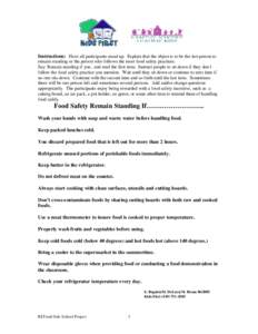 Instructions: Have all participants stand up. Explain that the object is to be the last person to remain standing or the person who follows the most food safety practices. Say: Remain standing if you.. and read the first