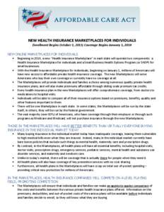 NEW HEALTH INSURANCE MARKETPLACES FOR INDIVIDUALS Enrollment Begins October 1, 2013; Coverage Begins January 1, 2014 NEW ONLINE MARKETPLACES FOR INDIVIDUALS  Beginning in 2014, a new “Health Insurance Marketplace”