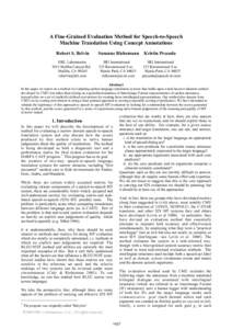 A Fine-Grained Evaluation Method for Speech-to-Speech Machine Translation Using Concept Annotations Robert S. Belvin HRL Laboratories 3011 Malibu Canyon Rd. Malibu, CA 90265