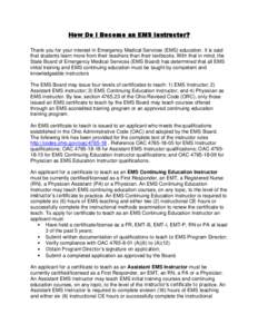 How Do I Become an EMS Instructor? Thank you for your interest in Emergency Medical Services (EMS) education. It is said that students learn more from their teachers than their textbooks. With that in mind, the State Boa
