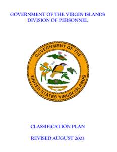 GOVERNMENT OF THE VIRGIN ISLANDS DIVISION OF PERSONNEL CLASSIFICATION PLAN REVISED AUGUST 2003