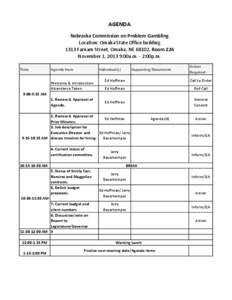 AGENDA Nebraska Commission on Problem Gambling Location: Omaha State Office building 1313 Farnam Street, Omaha, NE 68102, Room 226 November 1, 2013 9:00a.m. - 2:00p.m. Time