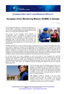 COMMON SECURITY AND DEFENCE POLICY European Union Monitoring Mission (EUMM) in Georgia Updated: November 2011 Georgia/18  The EU Monitoring Mission in Georgia was launched on 1