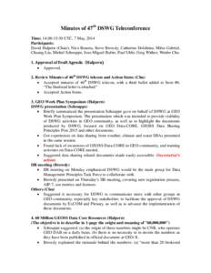 Minutes of 47th DSWG Teleconference Time: 14:00-15:30 UTC, 7 May, 2014 Participants: David Halpern (Chair), Nico Bonora, Steve Browdy, Catherine Doldirina, Miles Gabriel, Chuang Liu, Michel Schouppe, Jose-Miguel Rubio, P