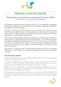 Réformer le droit des contrats Présentation en Conseil des ministres le 25 février 2015 Lancement d’une grande consultation Afin d’adapter notre droit aux enjeux économiques d’aujourd’hui, et conformément à