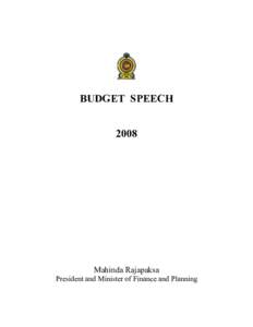 BUDGET SPEECH 2008 Mahinda Rajapaksa President and Minister of Finance and Planning