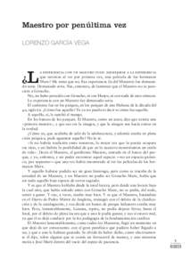 Maestro por penúltima vez LORENZO GARCÍA VEGA a experiencia con un maestro pudo asemejarse a la experiencia que tuvimos al ver por primera vez, una película de los hermanos Marx? Me temo que no. Esa experiencia (la de