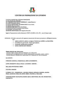 CENTRO DI FORMAZIONE DI LIVORNO A TUTTE LE SOCIETA’ DEL CENTRO DI FORMAZIONE AI LORO TECNICI DI CATEGORIA AL COORDINATORE TECNICO FEDERALE : Ascione Francesco AL TUTOR : Romagnoli Stefano AL TECNICO RESPONSABIE ACCADEM