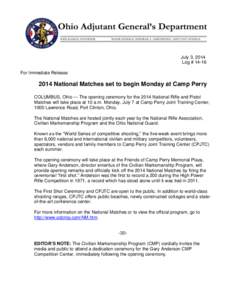 July 3, 2014 Log # 14-16 For Immediate Release 2014 National Matches set to begin Monday at Camp Perry COLUMBUS, Ohio — The opening ceremony for the 2014 National Rifle and Pistol