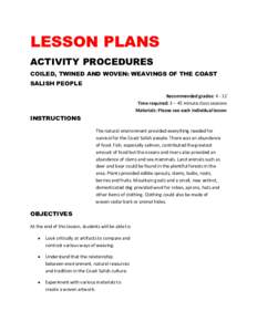 LESSON PLANS ACTIVITY PROCEDURES COILED, TWINED AND WOVEN: WEAVINGS OF THE COAST SALISH PEOPLE Recommended grades: [removed]Time required: 3 – 45 minute class sessions