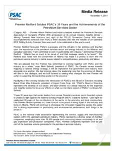 Media Release November 4, 2011 Premier Redford Salutes PSAC’s 30 Years and the Achievements of the Petroleum Services Sector (Calgary, AB) – Premier Allison Redford and industry leaders marked the Petroleum Services