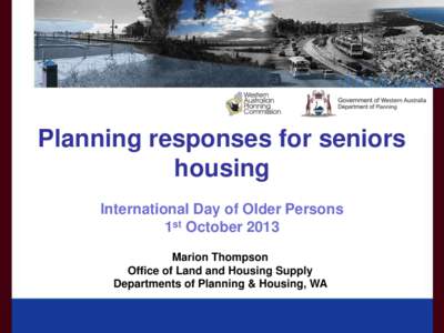 Planning responses for seniors housing International Day of Older Persons 1st October 2013 Name Marion of branch