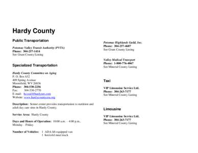 Hardy County Public Transportation Potomac Valley Transit Authority (PVTA) Phone: [removed]See Grant County Listing