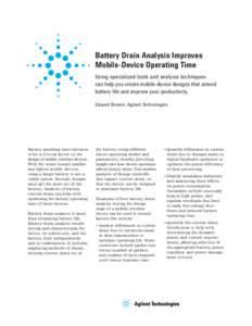 Battery Drain Analysis Improves Mobile-Device Operating Time Using specialized tools and analysis techniques can help you create mobile-device designs that extend battery life and improve your productivity. Edward Brorei